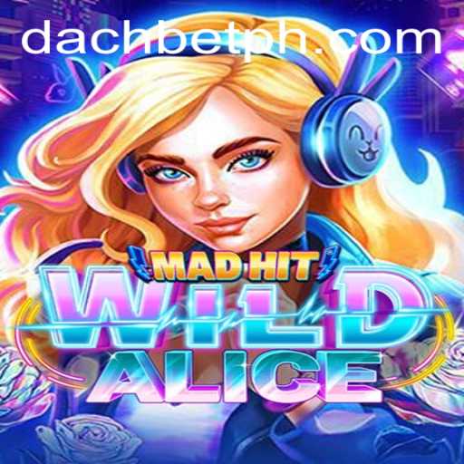 Exploring the Exciting World of MadHitWildAlice: A Game-Changing Experience with DachBet